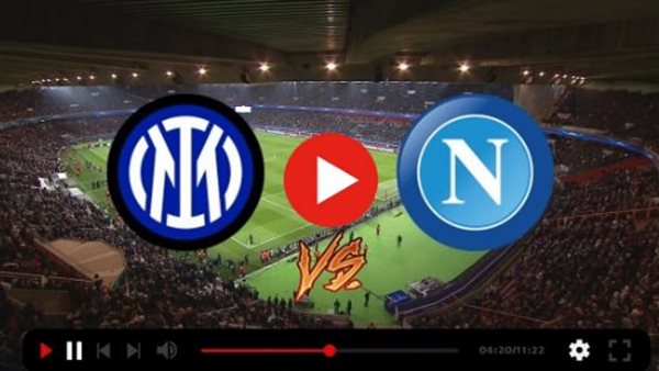 الآن Watch Live بث مباشر مباراة إنتر ميلان ضد نابولي في الدوري الإيطالي Inter Milan يلا شوت